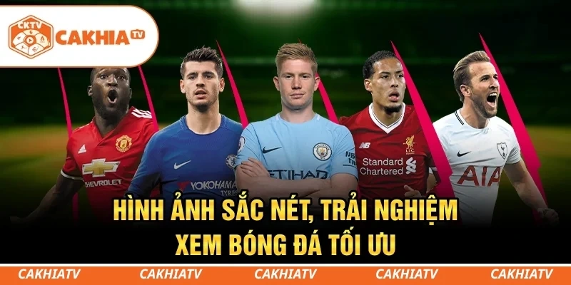 CakhiaTV - Xem trực tiếp bóng đá WC 06/2026 đỉnh chóp #1 2 Hình ảnh sắc nét, giúp theo dõi mọi diễn biến trên sân cỏ dễ dàng hơn